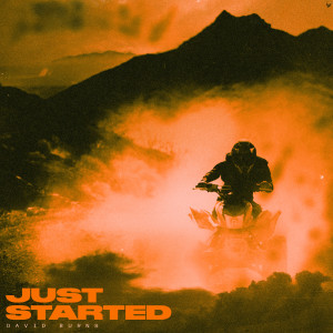 Listen to Just Started (Explicit) song with lyrics from David Burns