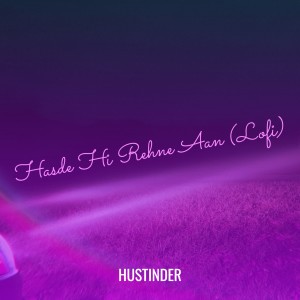Album Hasde Hi Rehne Aan (Lofi) from Hustinder