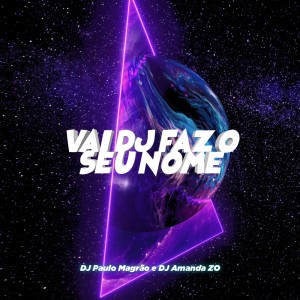 Dengarkan Vai DJ Faz o Seu Nome lagu dari DJ Paulo Magrão dengan lirik