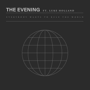 收聽The Evening的Everybody Wants to Rule the World歌詞歌曲