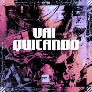 ดาวน์โหลดและฟังเพลง VAI QUICANDO (Explicit) พร้อมเนื้อเพลงจาก TRT HITS