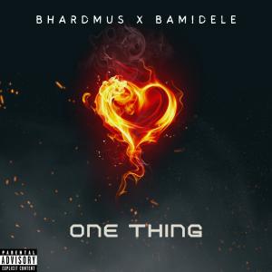 收聽Bhardmus的One Thing (feat. BAMIDELE)歌詞歌曲