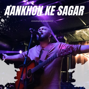 Listen to Aankhon Ke Sagar song with lyrics from Amarabha Banerjee
