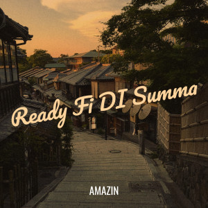 收聽Amazin的Ready Fi DI Summa歌詞歌曲