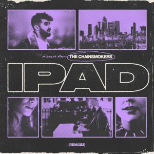 收聽The Chainsmokers的iPad (Frank Walker Remix)歌詞歌曲