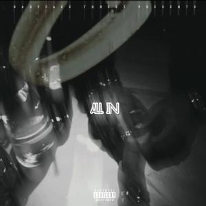 ดาวน์โหลดและฟังเพลง All In (Explicit) พร้อมเนื้อเพลงจาก Babyface Threez