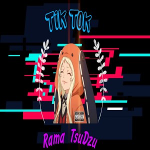 Album Tik Tok (feat. Tsudzu) oleh Rama