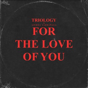 Listen to For the Love of You song with lyrics from Triology