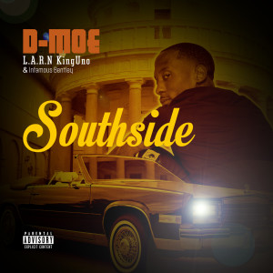 收听D-Moe L.A.R.N KingUno的Southside (Explicit)歌词歌曲