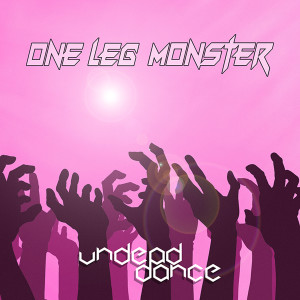 收听One Leg Monster的Undead Dance歌词歌曲