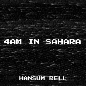 Listen to 4am in Sahara (Explicit) song with lyrics from Hansum Rell