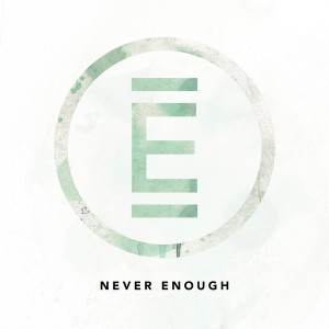 ดาวน์โหลดและฟังเพลง Never Enough พร้อมเนื้อเพลงจาก Eirene
