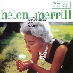 收聽Helen Merrill的The Nearness Of You歌詞歌曲