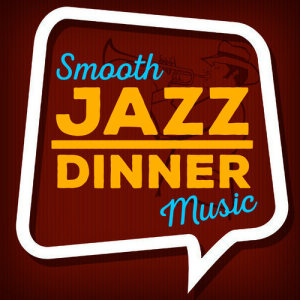 Smooth Jazz Dinner Music