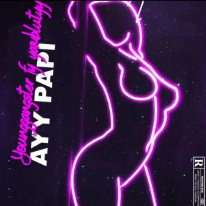 收聽Young Gangster的AYY PAPI歌詞歌曲