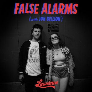 Dengarkan False Alarms lagu dari Lawrence dengan lirik