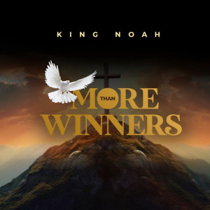 收聽King Noah的More Than Winners歌詞歌曲