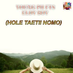 收聽P.bradz的Hole Taetii Nomo (feat. young pii & Eldy boy)歌詞歌曲