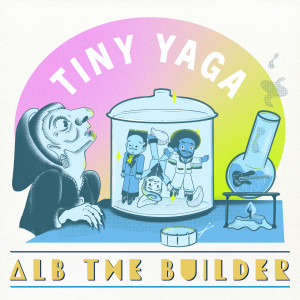 收聽Alb the Builder的Tiny Yaga歌詞歌曲