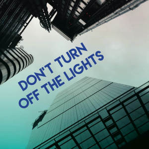 Dengarkan lagu Don't Turn Off the Lights nyanyian Miami Beatz dengan lirik
