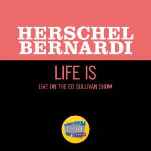 Herschel Bernardi的專輯Life Is (Live On The Ed Sullivan Show, February 23, 1969)