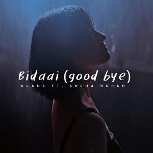 收聽KLANZ的Bidaai(feat. Sneha Borah) (good bye)歌詞歌曲