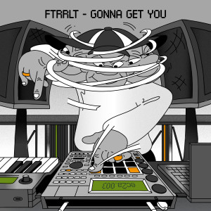 ดาวน์โหลดและฟังเพลง Gonna Get You พร้อมเนื้อเพลงจาก FTRRLT