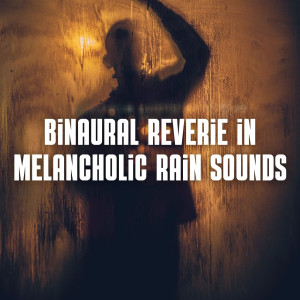 Binaural Reverie in Melancholic Rain Sounds dari Binaural Beats Research