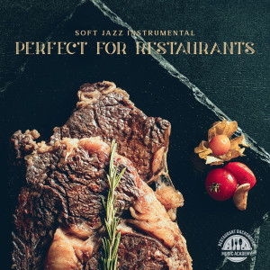 Soft Jazz Instrumental (Perfect for Restaurants, Delicate Background, Mood for Eat) dari Restaurant Background Music Academy