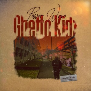 Album Ghetto Kidz oleh POWER WAVE