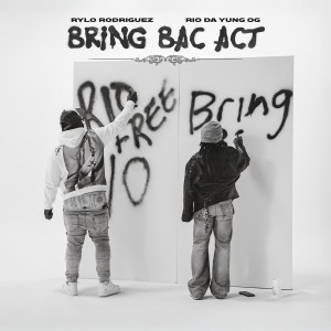 收聽Rylo Rodriguez的Bring Bac Act歌詞歌曲