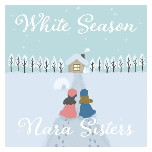 Listen to White Season song with lyrics from Nara sisters