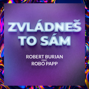 Robert Burian的專輯Zvládneš to sám (feat. Robo Papp)