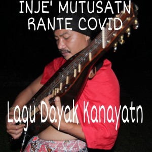 收聽Sadely Barage的Inje' Mutusatn Rante Covid歌詞歌曲
