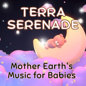 Terra Serenade: Mother Earth's Music for Babies