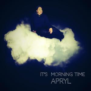 收聽Apryl的IT'S MORNING TIME歌詞歌曲