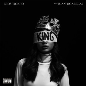 Dengarkan lagu KING. (Explicit) nyanyian Eros Tjokro dengan lirik