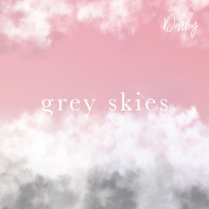 Listen to Grey Skies song with lyrics from Darby