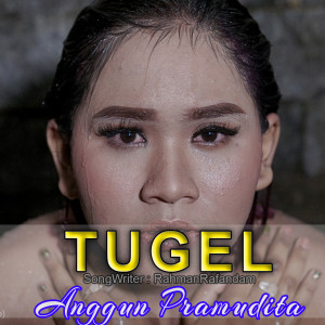 Dengarkan Tugel (Acoustic Version|Explicit) lagu dari Anggun Pramudita dengan lirik