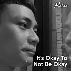 Dengarkan lagu It's Okay to Not Be Okay nyanyian Mahen dengan lirik