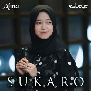 Dengarkan lagu Sukaro nyanyian Alma dengan lirik