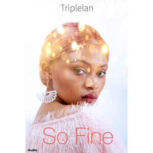 ดาวน์โหลดและฟังเพลง So Fine พร้อมเนื้อเพลงจาก Triplelan
