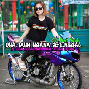 ดาวน์โหลดและฟังเพลง Dj Dua Taun Ngana Setinggal x Coba Coba Maimunah Jedag Jedug พร้อมเนื้อเพลงจาก DJ KENJI BLOODS