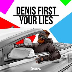 Your Lies dari Denis First