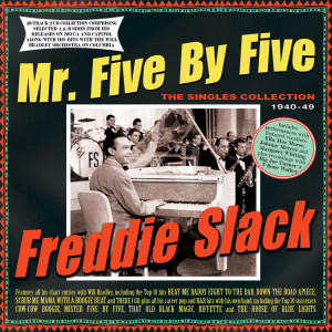 Album Mr. Five By  Five: The Singles Collection 1940-49 oleh Freddie Slack