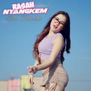收听Delia Salsabila的Rasah Nyangkem歌词歌曲