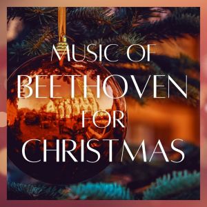 Music of Beethoven for Christmas