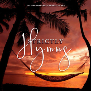 Album Strictly Hymns (Live) from Harmonious Chorale Ghana