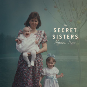 The Secret Sisters的專輯Mama Now