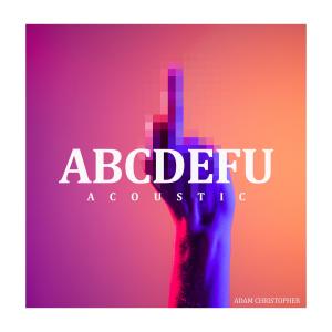 收聽Adam Christopher的abcdefu (acoustic|Explicit)歌詞歌曲